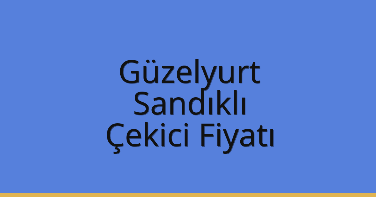 Güzelyurt Çekici Fiyatı – Sandıklı Oto Kurtarıcı Ücreti