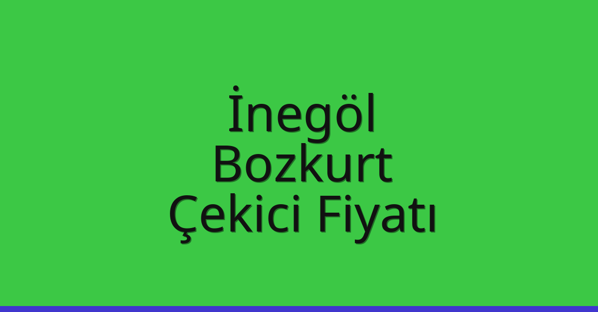 İnegöl Çekici Fiyatı – Bozkurt Oto Kurtarıcı Ücreti