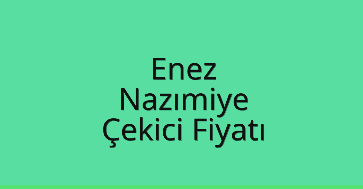 Enez Çekici Fiyatı – Nazımiye Oto Kurtarıcı Ücreti
