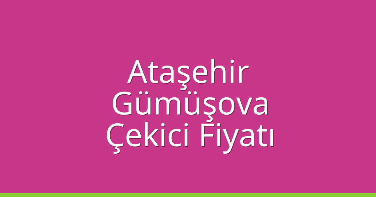 Ataşehir Çekici Fiyatı – Gümüşova Oto Kurtarıcı Ücreti