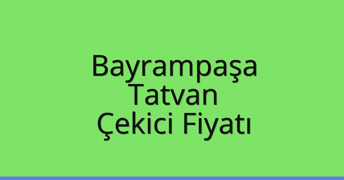 Bayrampaşa Çekici Fiyatı – Tatvan Oto Kurtarıcı Ücreti