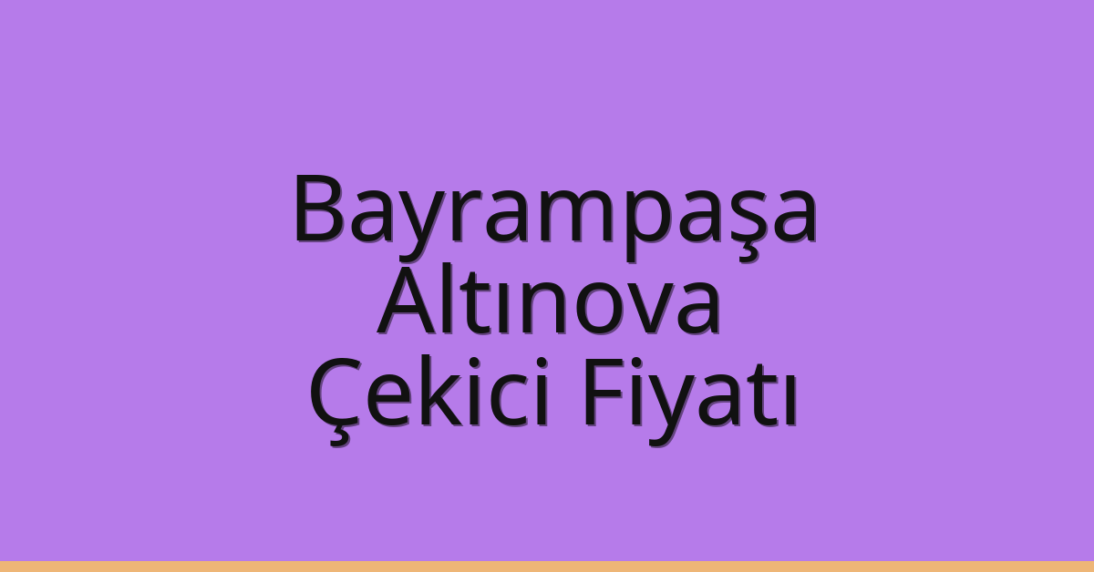 Bayrampaşa Çekici Fiyatı – Altınova Oto Kurtarıcı Ücreti