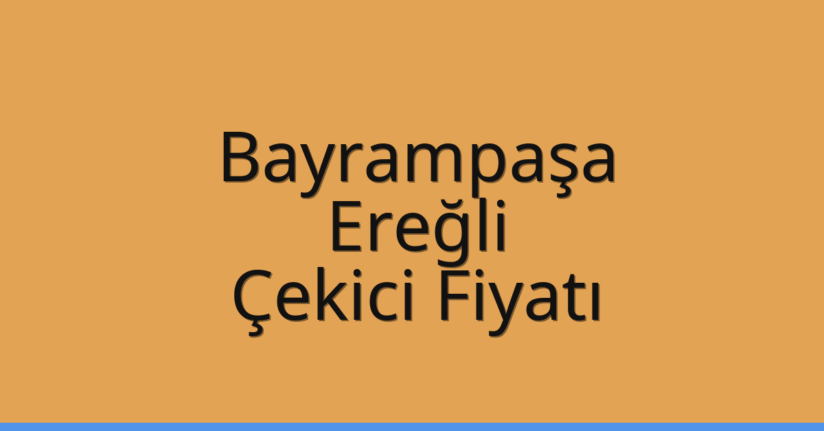 Bayrampaşa Çekici Fiyatı – Ereğli Oto Kurtarıcı Ücreti