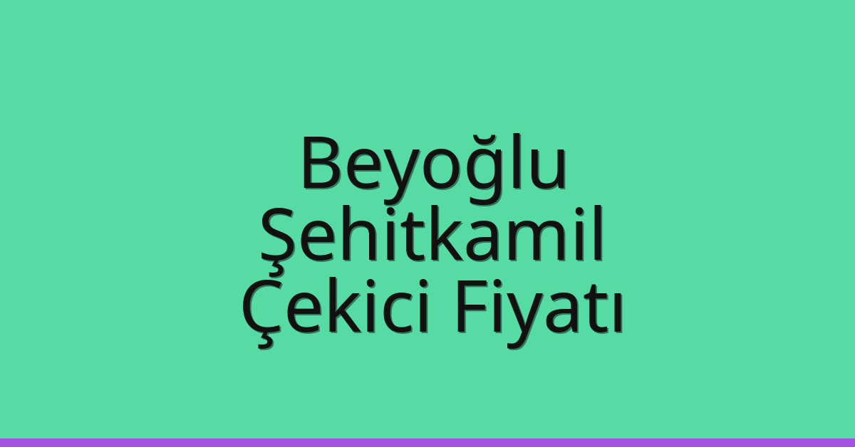 Beyoğlu Çekici Fiyatı – Şehitkamil Oto Kurtarıcı Ücreti