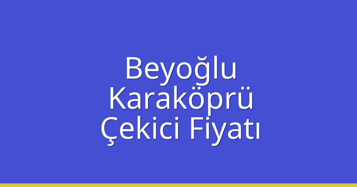 Beyoğlu Çekici Fiyatı – Karaköprü Oto Kurtarıcı Ücreti