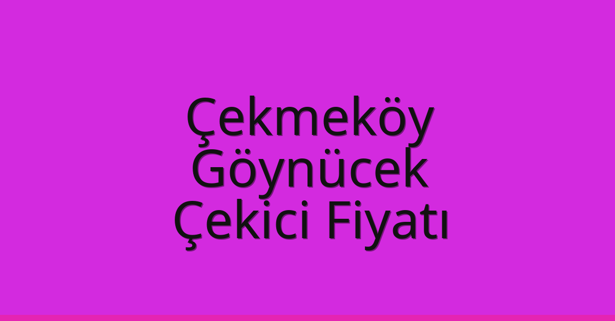 Çekmeköy Çekici Fiyatı – Göynücek Oto Kurtarıcı Ücreti
