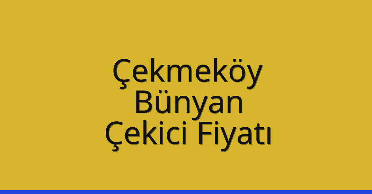 Çekmeköy Çekici Fiyatı – Bünyan Oto Kurtarıcı Ücreti
