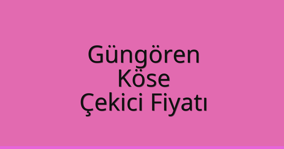 Güngören Çekici Fiyatı – Köse Oto Kurtarıcı Ücreti
