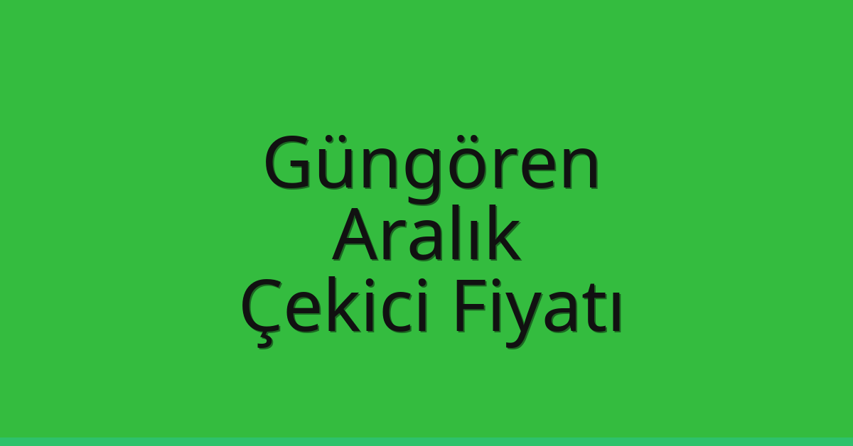 Güngören Çekici Fiyatı – Aralık Oto Kurtarıcı Ücreti