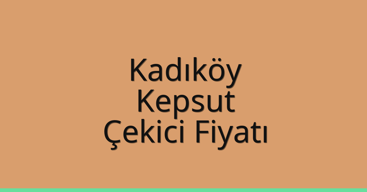 Kadıköy Çekici Fiyatı – Kepsut Oto Kurtarıcı Ücreti