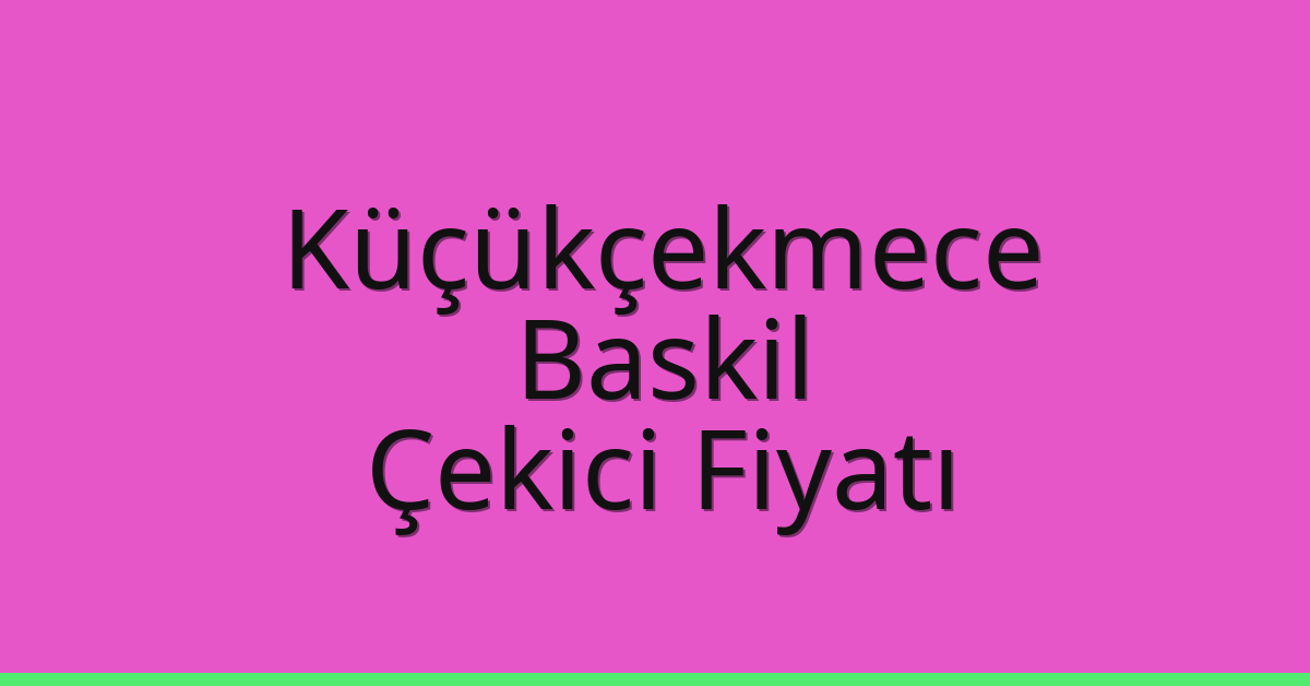 Küçükçekmece Çekici Fiyatı – Baskil Oto Kurtarıcı Ücreti