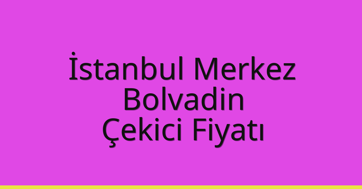 İstanbul Merkez Çekici Fiyatı – Bolvadin Oto Kurtarıcı Ücreti