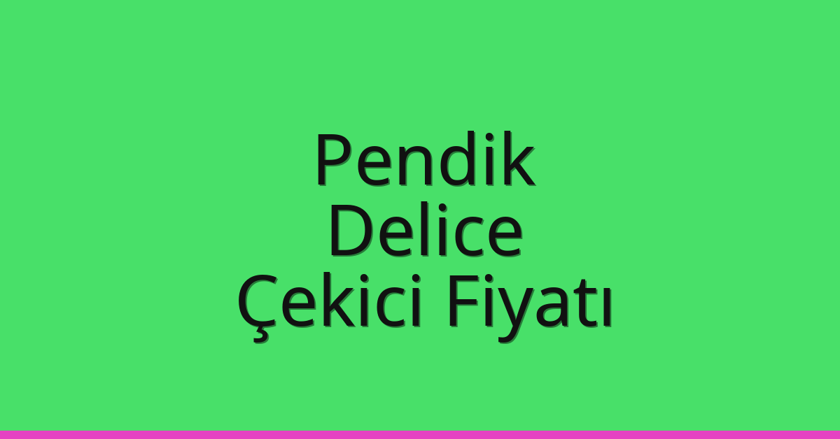 Pendik Çekici Fiyatı – Delice Oto Kurtarıcı Ücreti