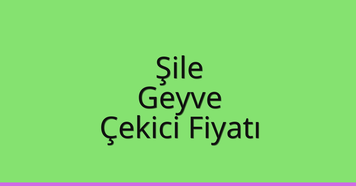 Şile Çekici Fiyatı – Geyve Oto Kurtarıcı Ücreti