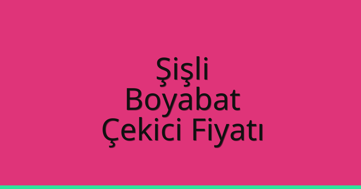 Şişli Çekici Fiyatı – Boyabat Oto Kurtarıcı Ücreti