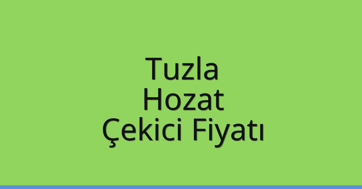 Tuzla Çekici Fiyatı – Hozat Oto Kurtarıcı Ücreti