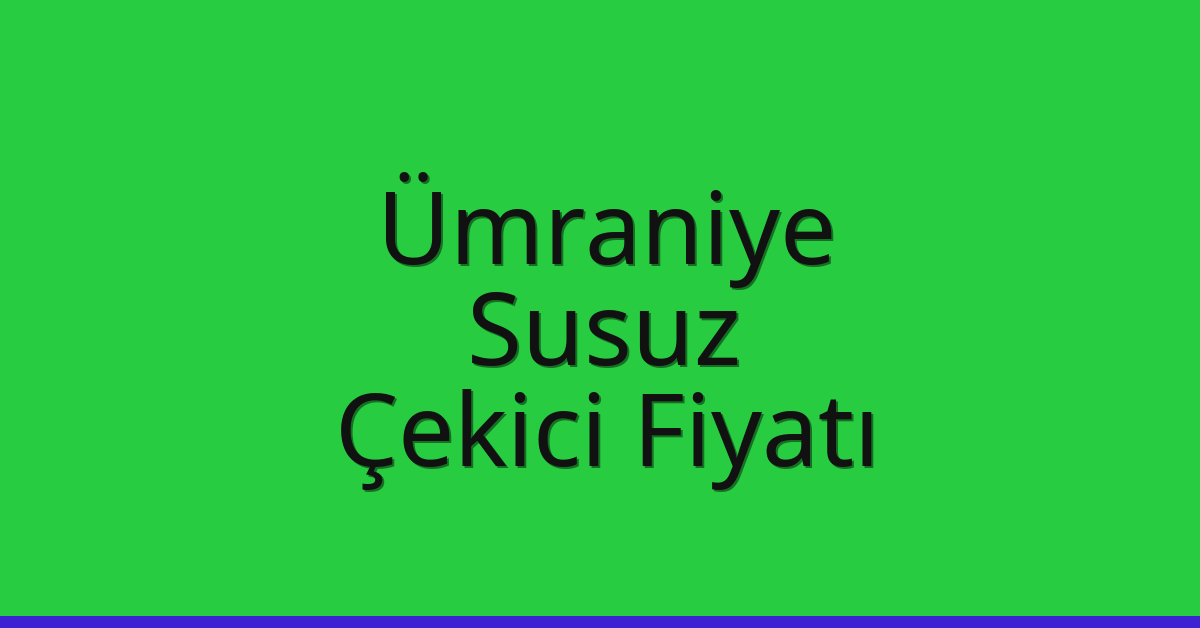 Ümraniye Çekici Fiyatı – Susuz Oto Kurtarıcı Ücreti