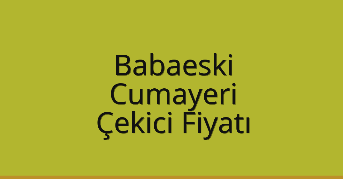 Babaeski Çekici Fiyatı – Cumayeri Oto Kurtarıcı Ücreti