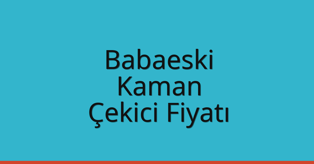 Babaeski Çekici Fiyatı – Kaman Oto Kurtarıcı Ücreti