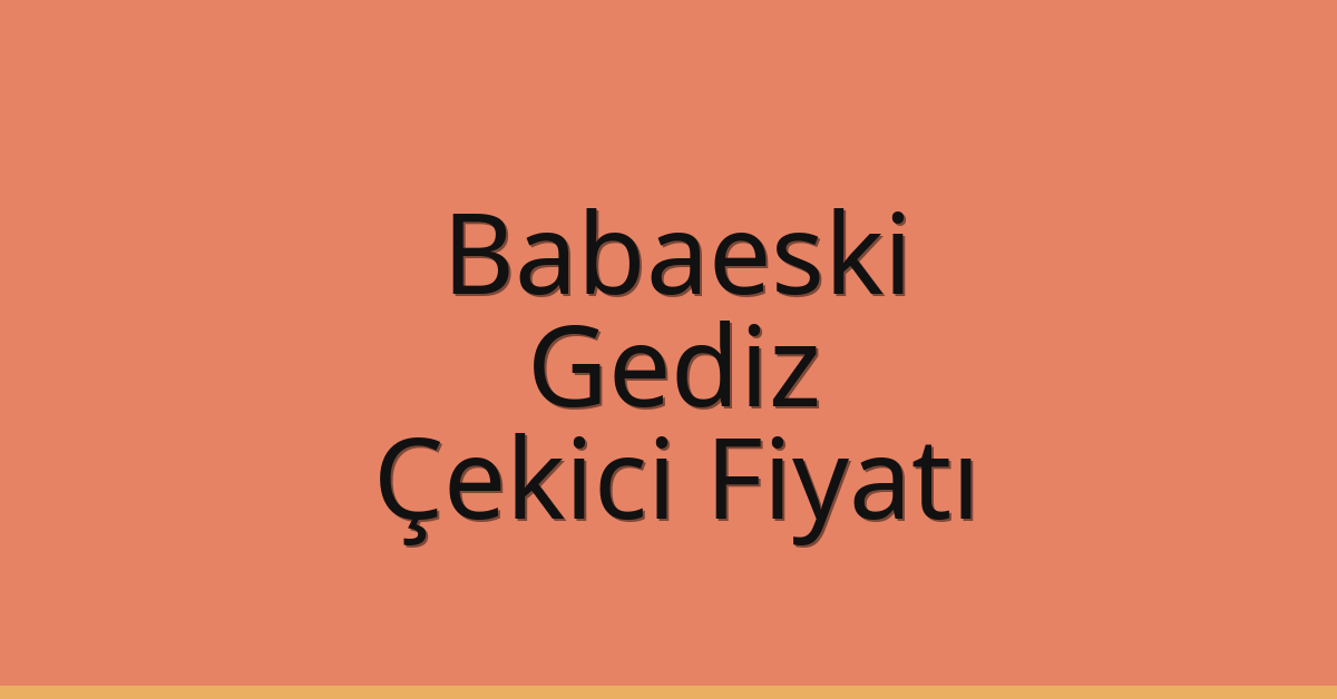 Babaeski Çekici Fiyatı – Gediz Oto Kurtarıcı Ücreti