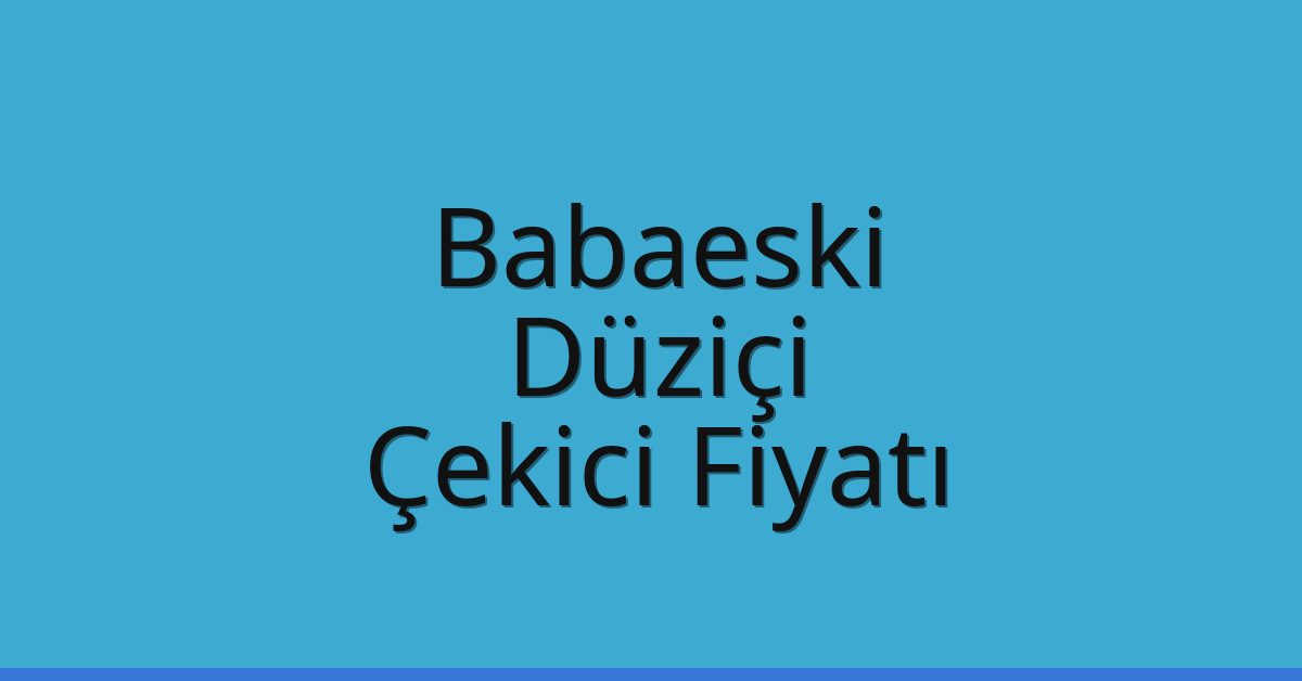 Babaeski Çekici Fiyatı – Düziçi Oto Kurtarıcı Ücreti