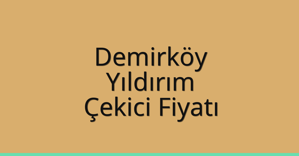 Demirköy Çekici Fiyatı – Yıldırım Oto Kurtarıcı Ücreti