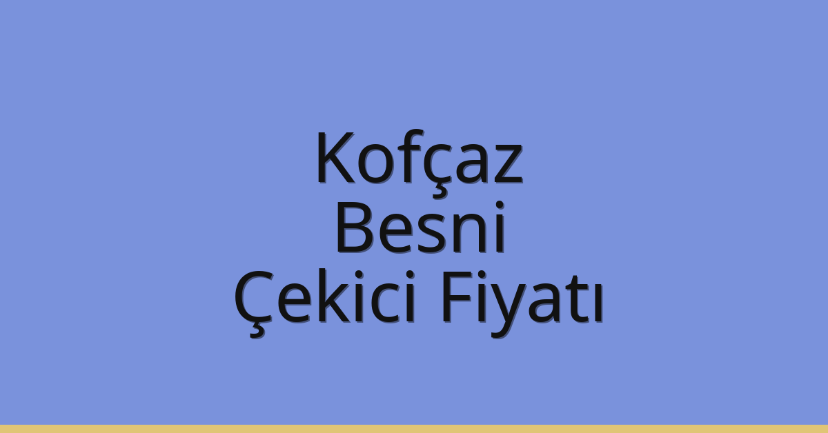 Kofçaz Çekici Fiyatı – Besni Oto Kurtarıcı Ücreti