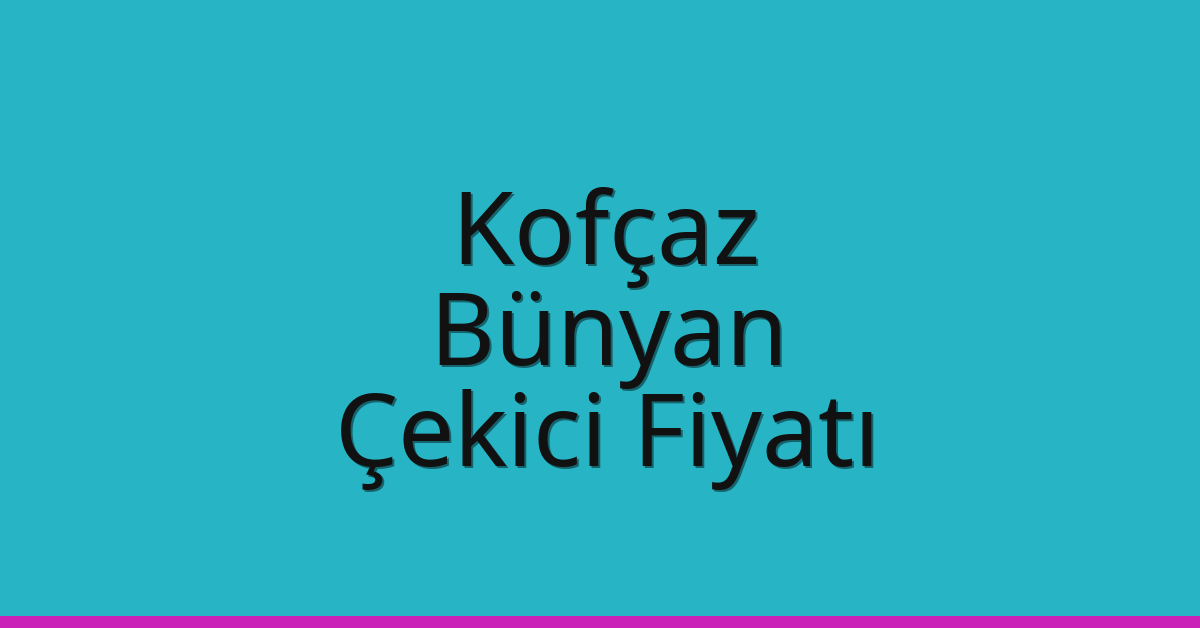 Kofçaz Çekici Fiyatı – Bünyan Oto Kurtarıcı Ücreti