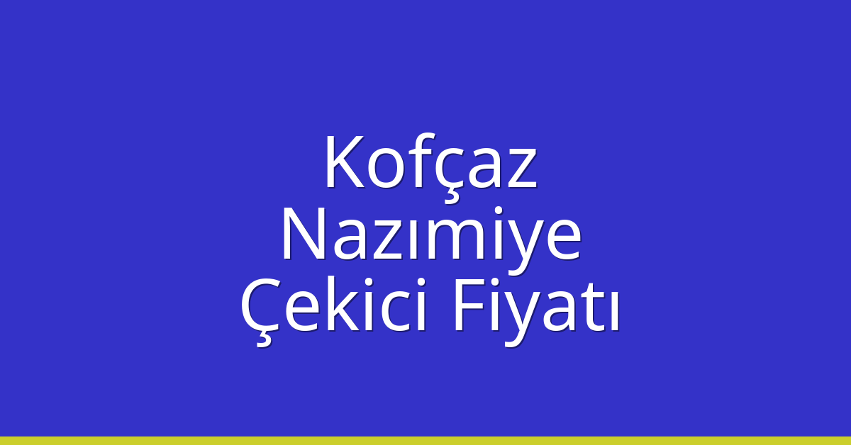 Kofçaz Çekici Fiyatı – Nazımiye Oto Kurtarıcı Ücreti