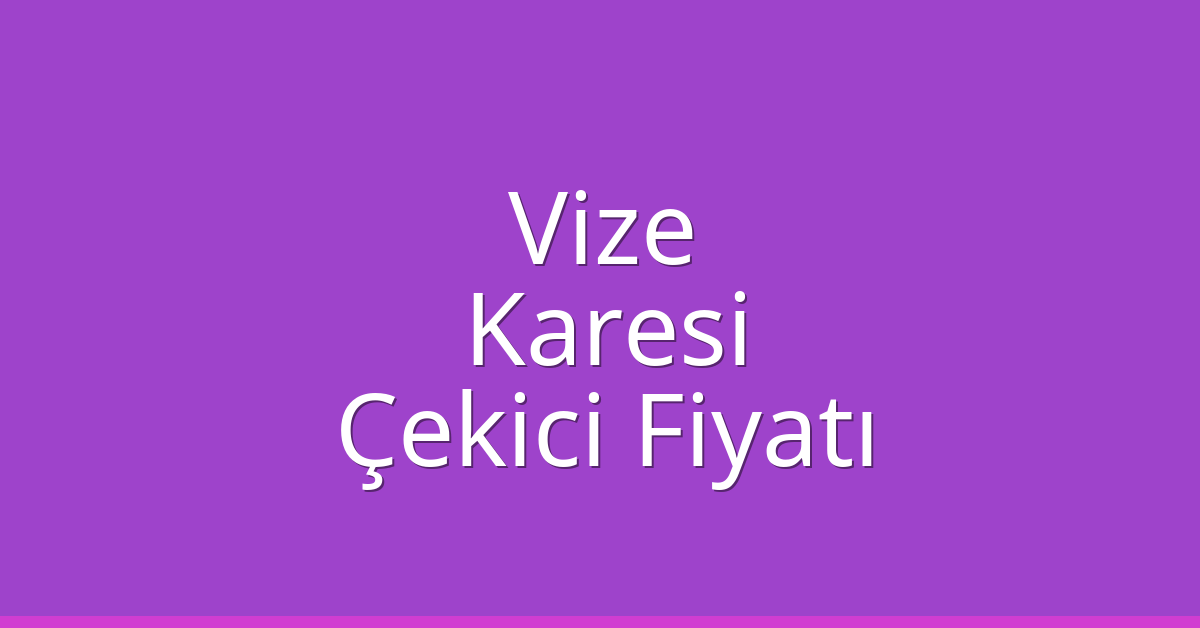 Vize Çekici Fiyatı – Karesi Oto Kurtarıcı Ücreti