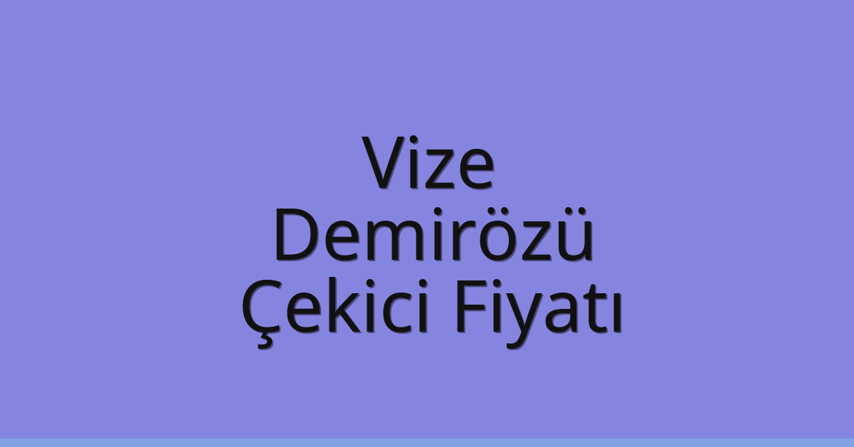 Vize Çekici Fiyatı – Demirözü Oto Kurtarıcı Ücreti