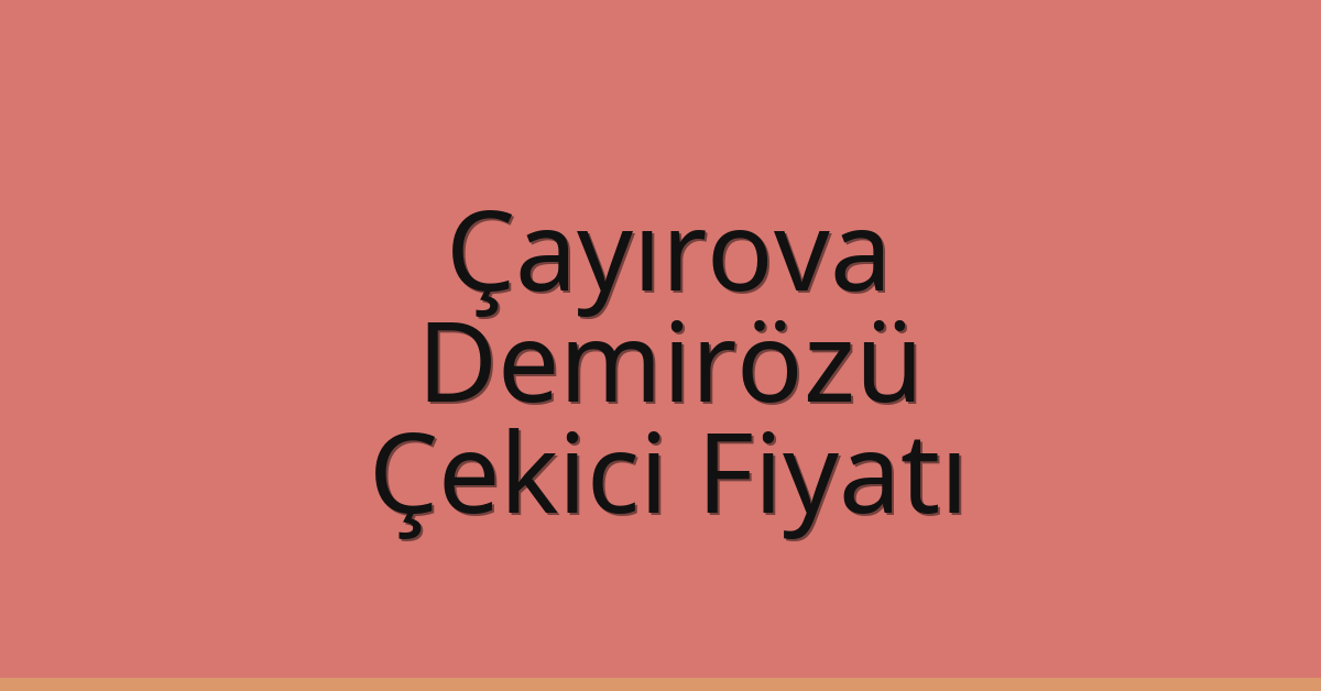 Çayırova Çekici Fiyatı – Demirözü Oto Kurtarıcı Ücreti