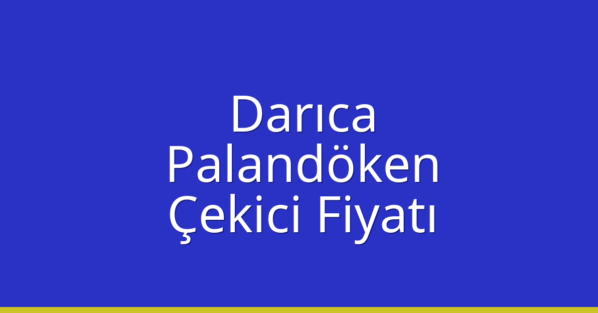 Darıca Çekici Fiyatı – Palandöken Oto Kurtarıcı Ücreti