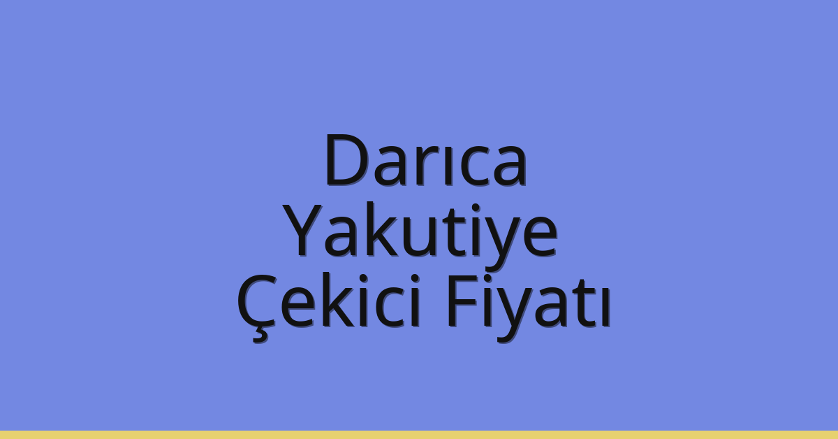 Darıca Çekici Fiyatı – Yakutiye Oto Kurtarıcı Ücreti
