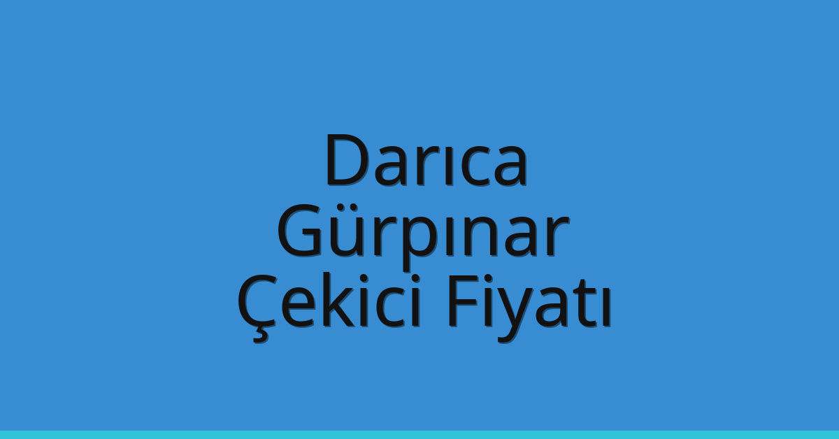 Darıca Çekici Fiyatı – Gürpınar Oto Kurtarıcı Ücreti