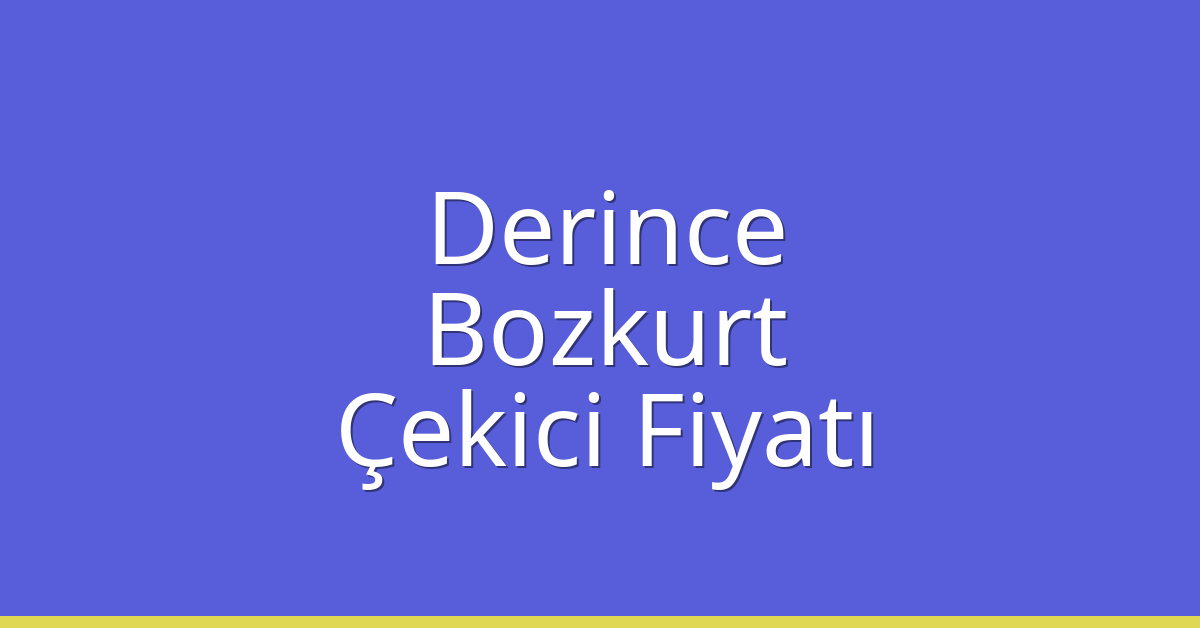 Derince Çekici Fiyatı – Bozkurt Oto Kurtarıcı Ücreti