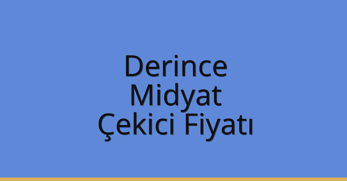Derince Çekici Fiyatı – Midyat Oto Kurtarıcı Ücreti