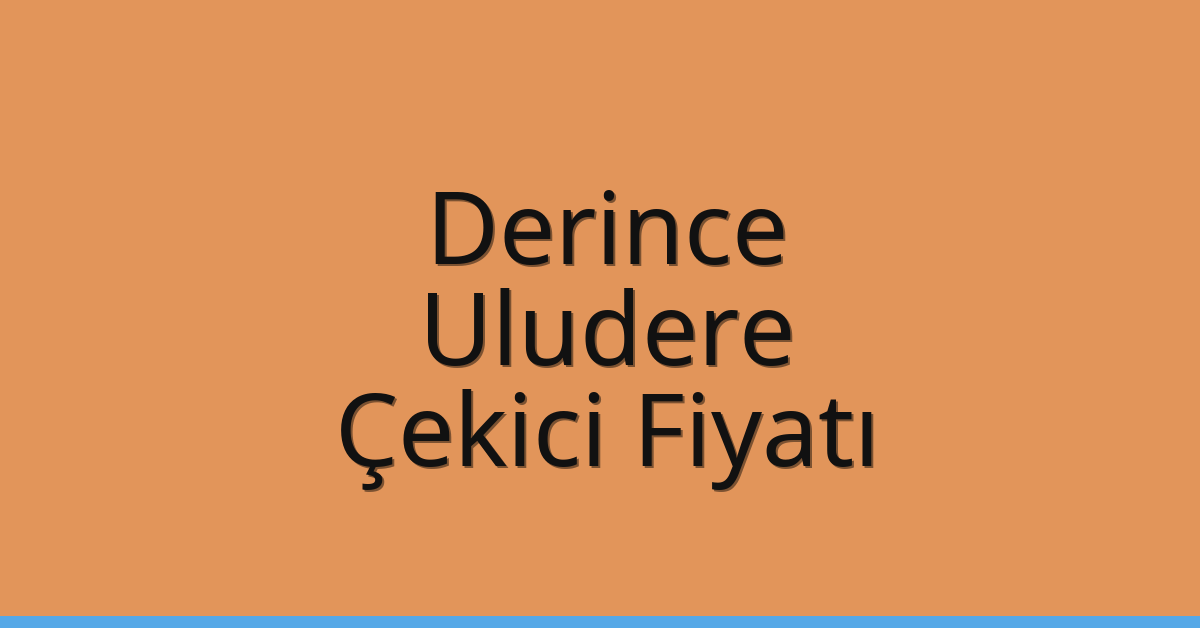 Derince Çekici Fiyatı – Uludere Oto Kurtarıcı Ücreti