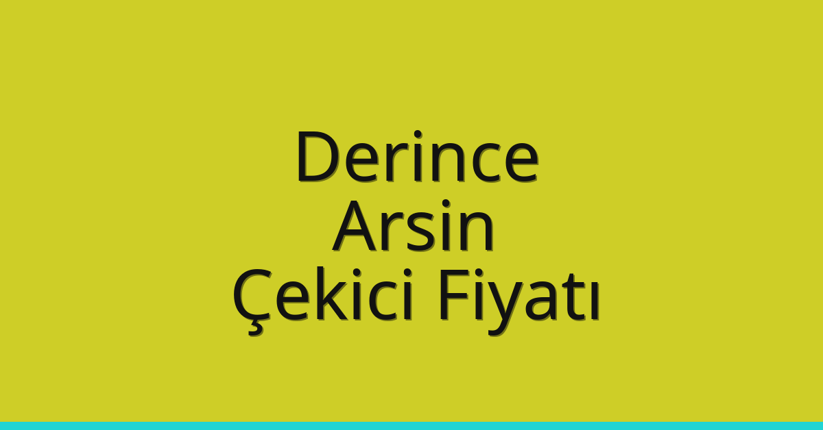 Derince Çekici Fiyatı – Arsin Oto Kurtarıcı Ücreti