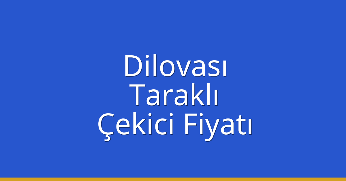 Dilovası Çekici Fiyatı – Taraklı Oto Kurtarıcı Ücreti