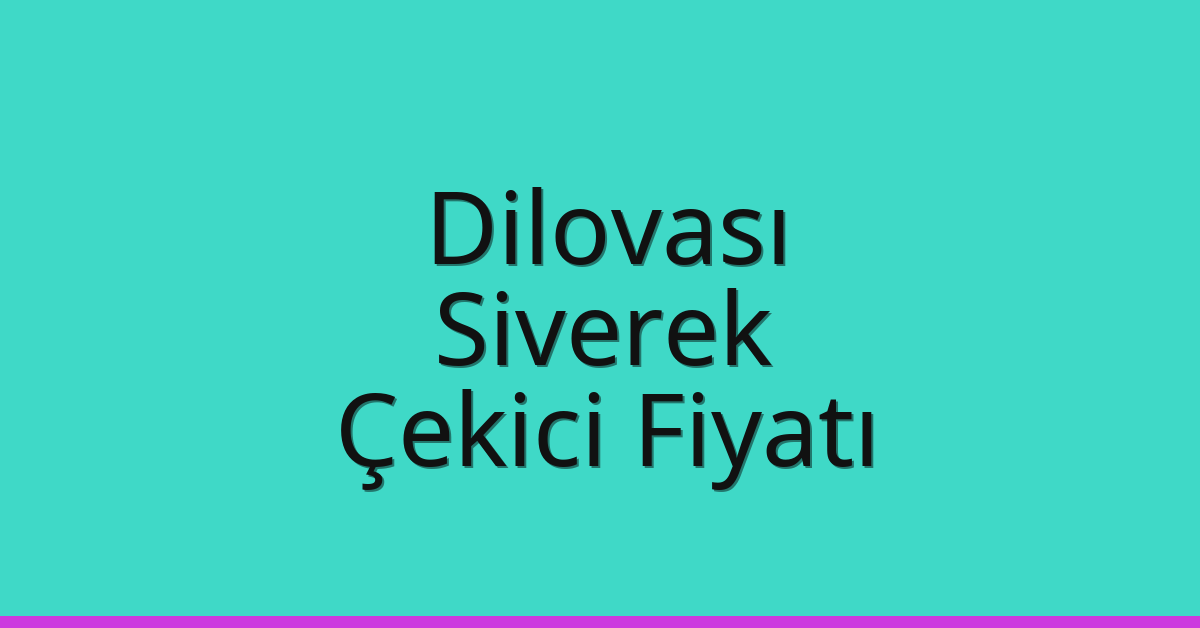 Dilovası Çekici Fiyatı – Siverek Oto Kurtarıcı Ücreti