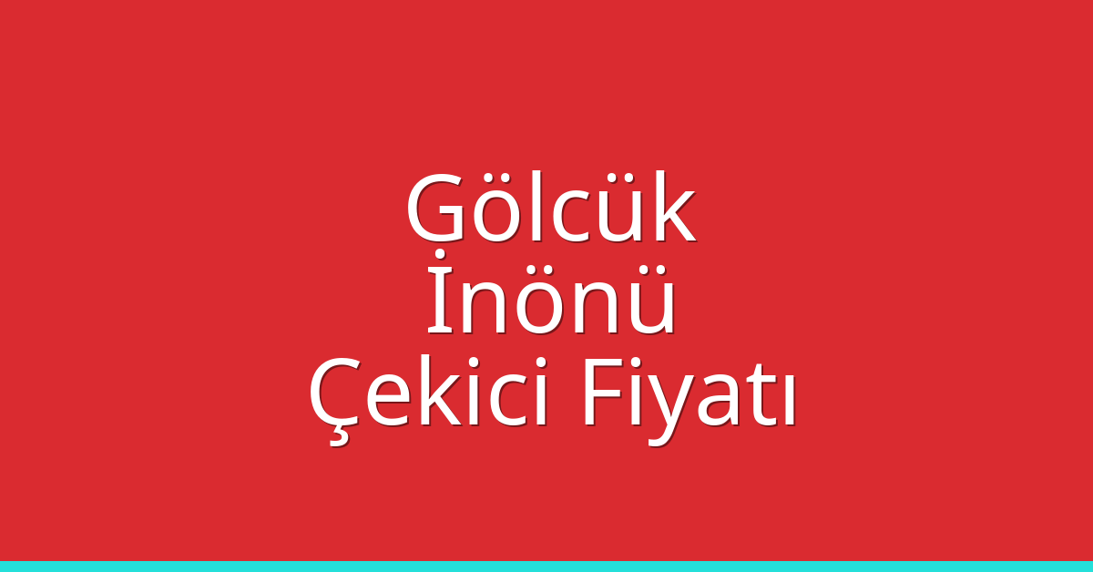 Gölcük Çekici Fiyatı – İnönü Oto Kurtarıcı Ücreti