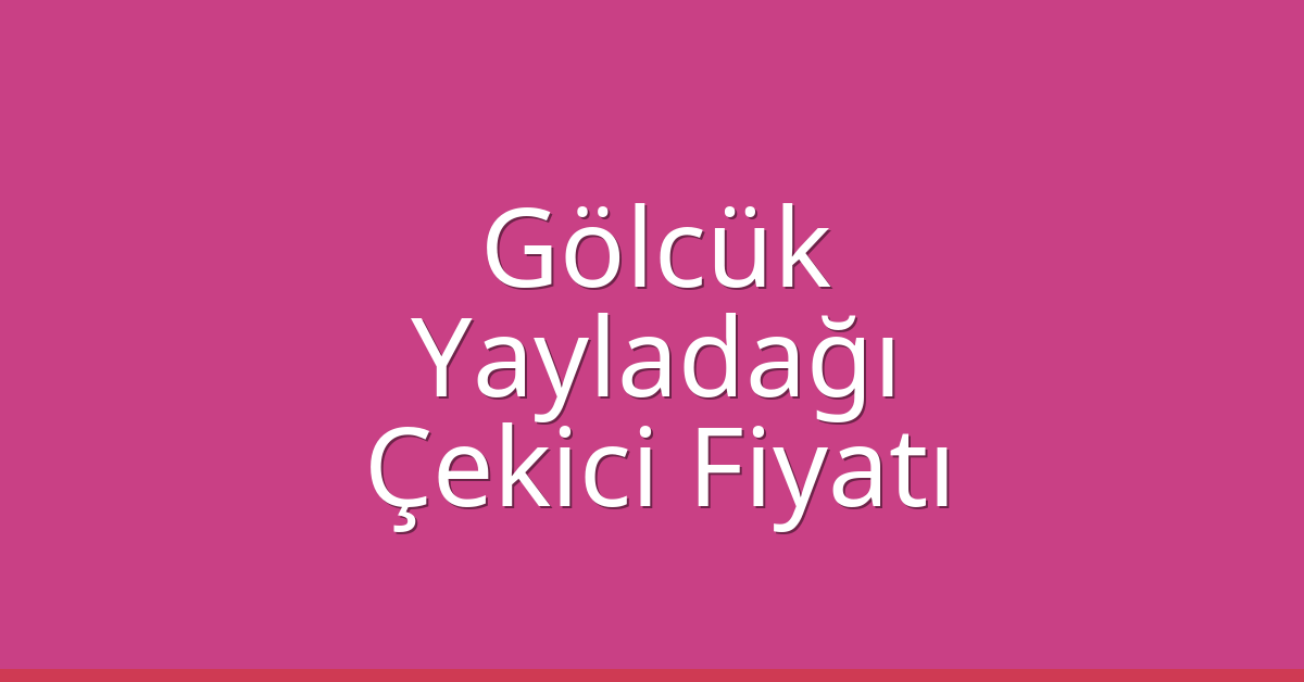 Gölcük Çekici Fiyatı – Yayladağı Oto Kurtarıcı Ücreti