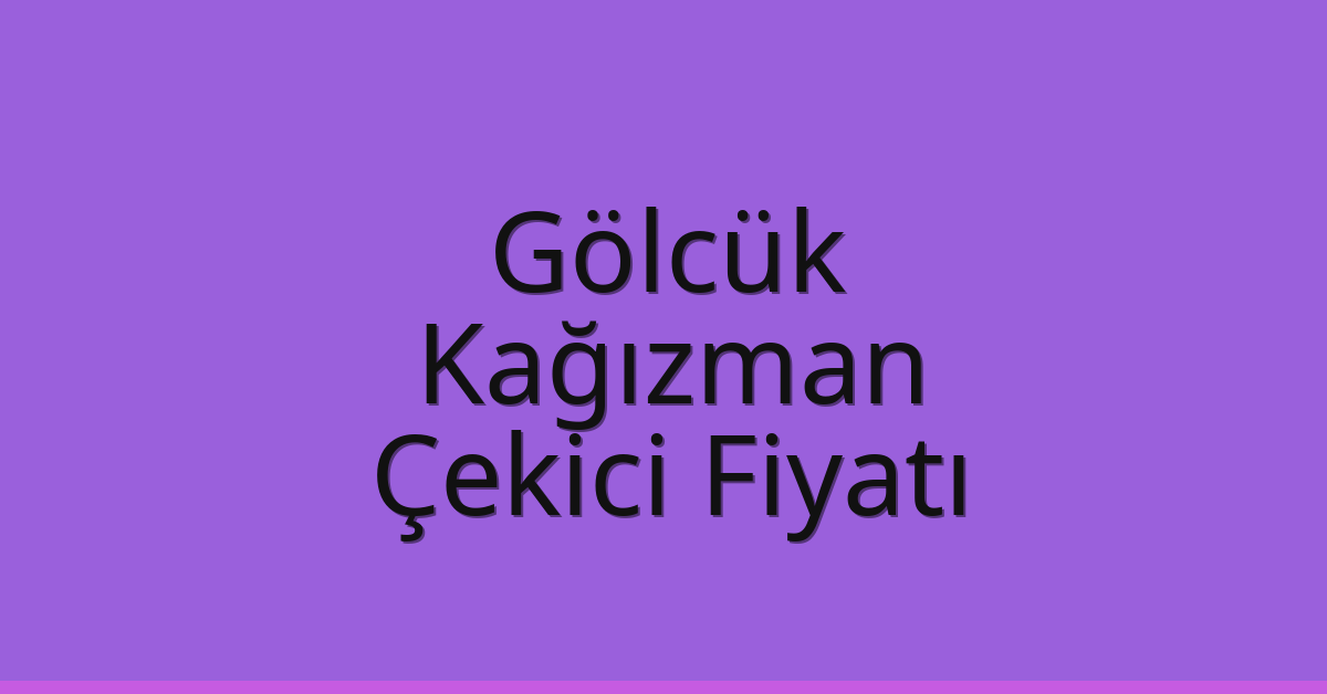 Gölcük Çekici Fiyatı – Kağızman Oto Kurtarıcı Ücreti