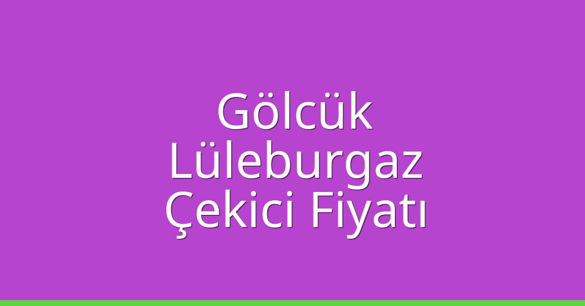 Gölcük Çekici Fiyatı – Lüleburgaz Oto Kurtarıcı Ücreti