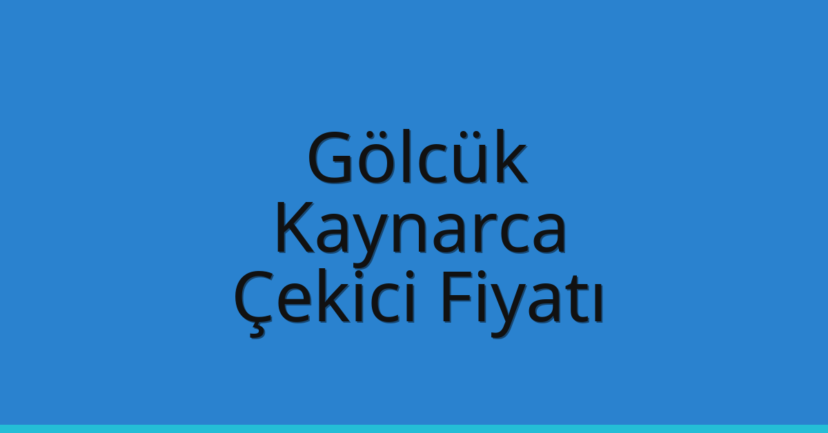 Gölcük Çekici Fiyatı – Kaynarca Oto Kurtarıcı Ücreti