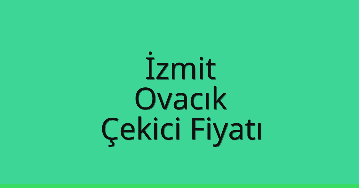 İzmit Çekici Fiyatı – Ovacık Oto Kurtarıcı Ücreti