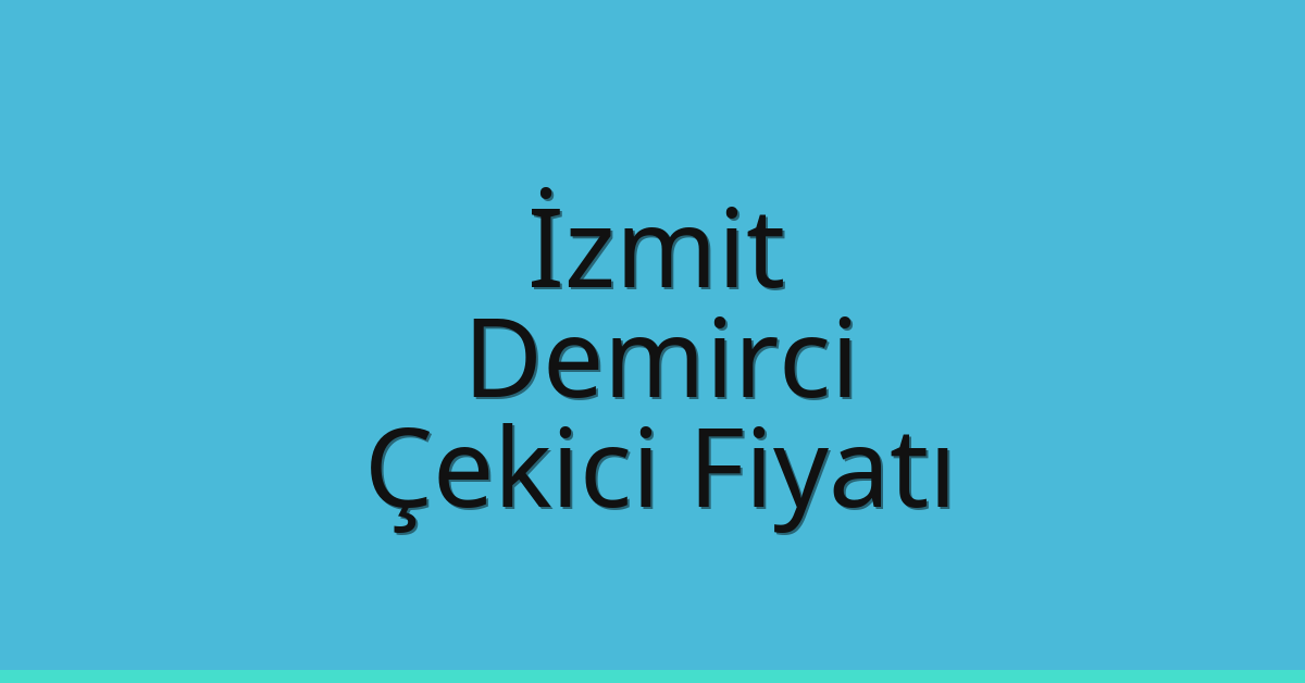 İzmit Çekici Fiyatı – Demirci Oto Kurtarıcı Ücreti