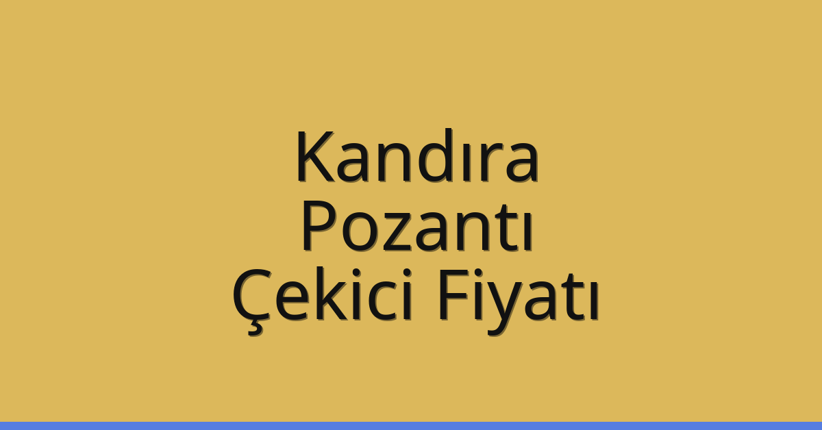 Kandıra Çekici Fiyatı – Pozantı Oto Kurtarıcı Ücreti