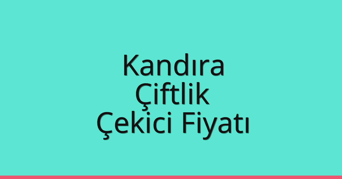Kandıra Çekici Fiyatı – Çiftlik Oto Kurtarıcı Ücreti